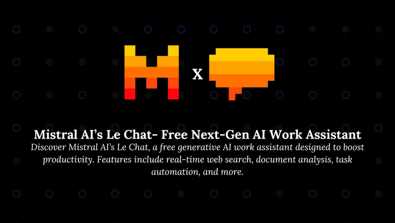 Mistral AI’s Le Chat- Free Next-Gen AI Work Assistant