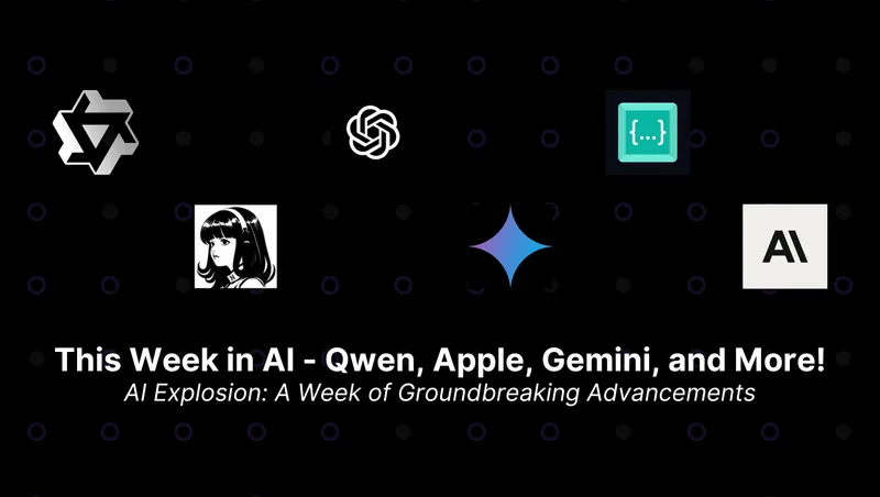 This Week in AI - Qwen, Apple, Gemini, and More!